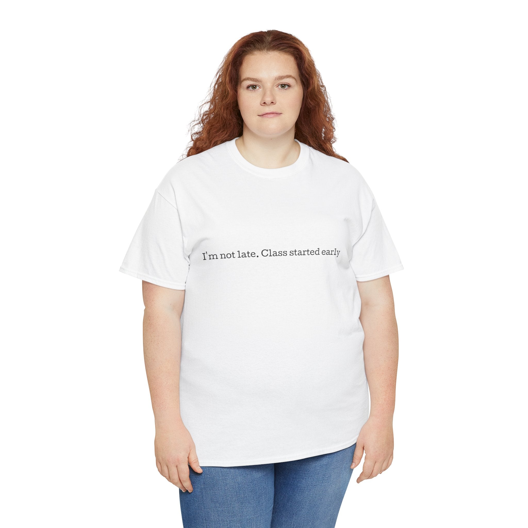 “I’m not late, Class started early” T-Shirt | Minimal Text Tee, College Humor