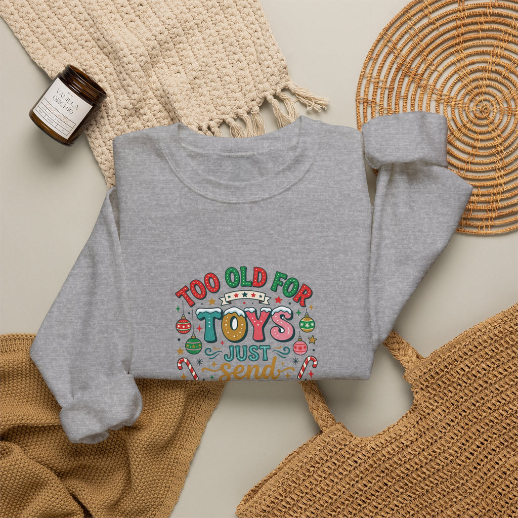 Christmas Sweatshirt — "Too Old for Toys, Just Send Cash" Holiday Crewneck