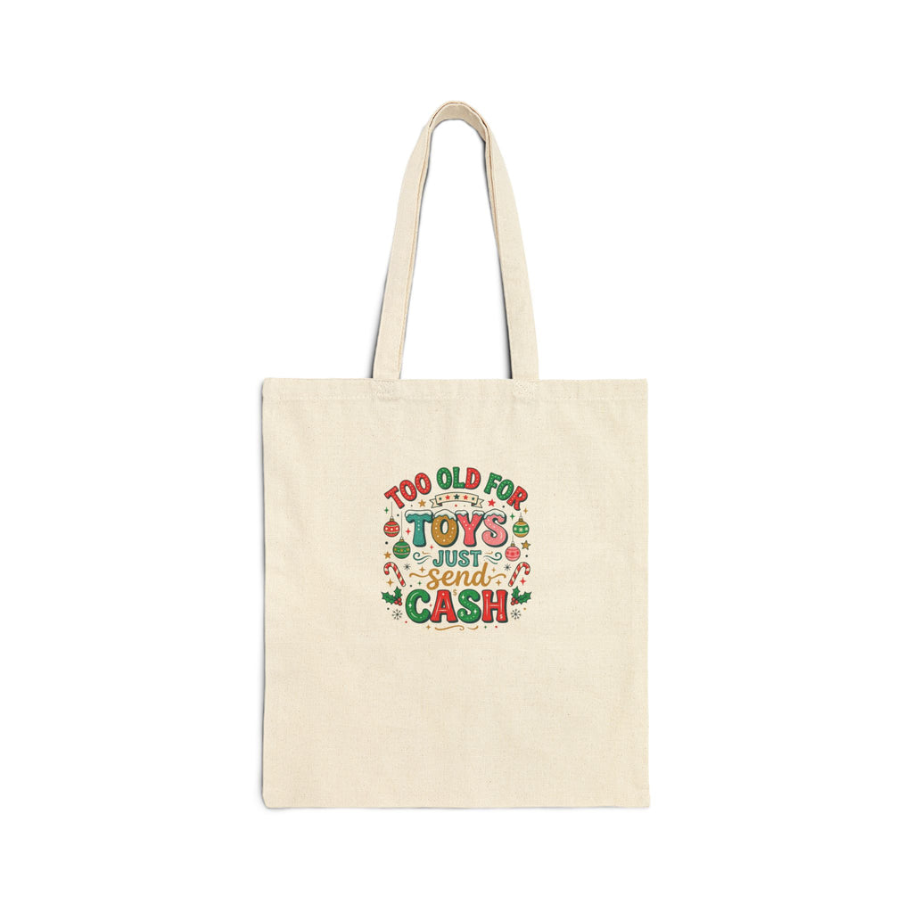 Too Old For Toys Just Send Cash Canvas Tote — Funny Christmas Gift Bag