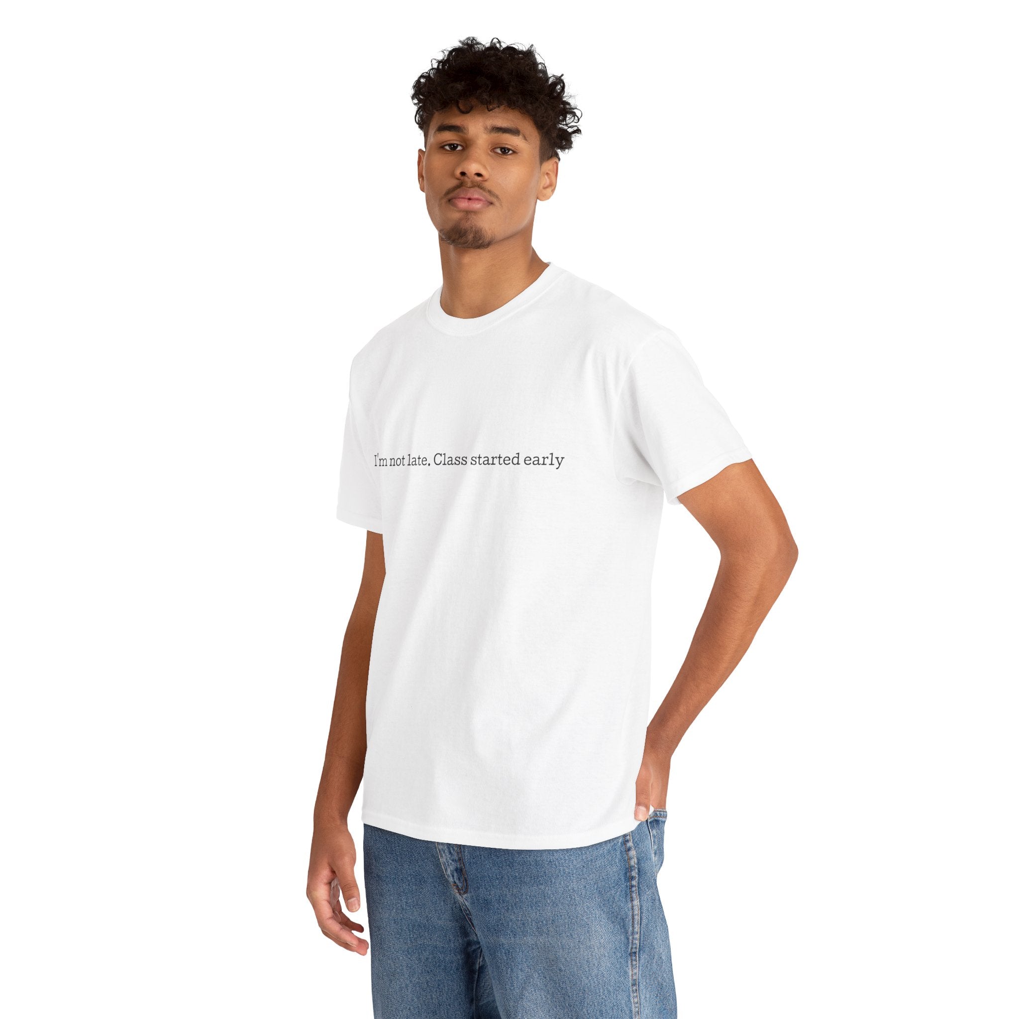 “I’m not late, Class started early” T-Shirt | Minimal Text Tee, College Humor