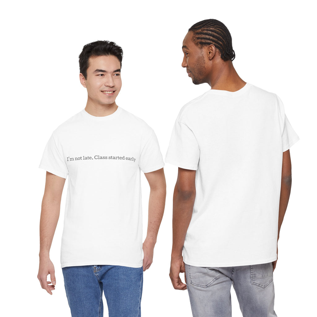 “I’m not late, Class started early” T-Shirt | Minimal Text Tee, College Humor
