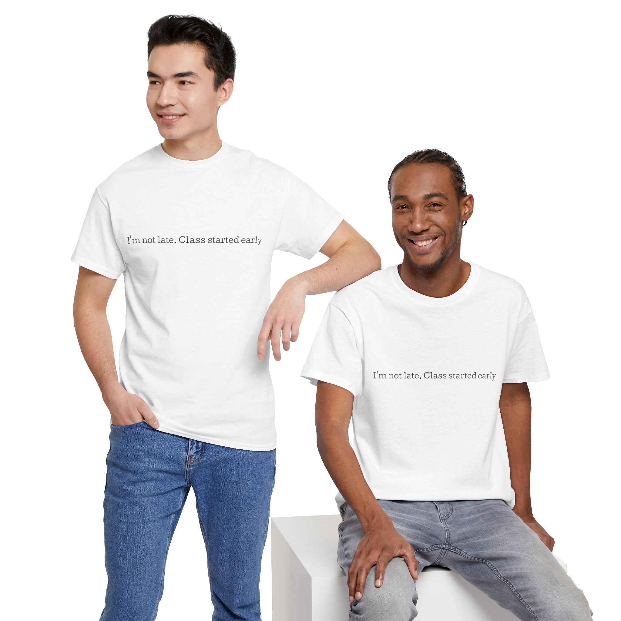“I’m not late, Class started early” T-Shirt | Minimal Text Tee, College Humor