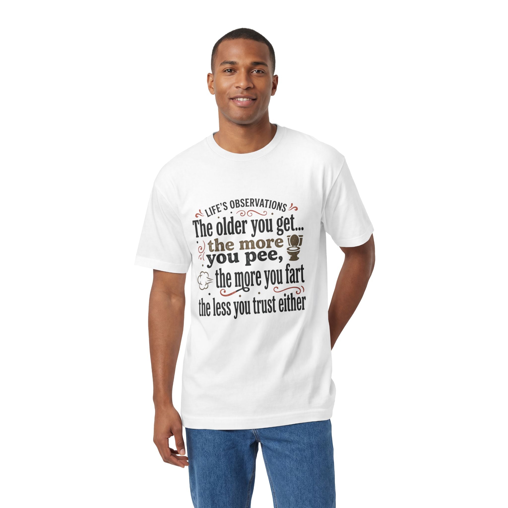 Funny Aging Tee — "The older you get... the more you pee, the more you fart"
