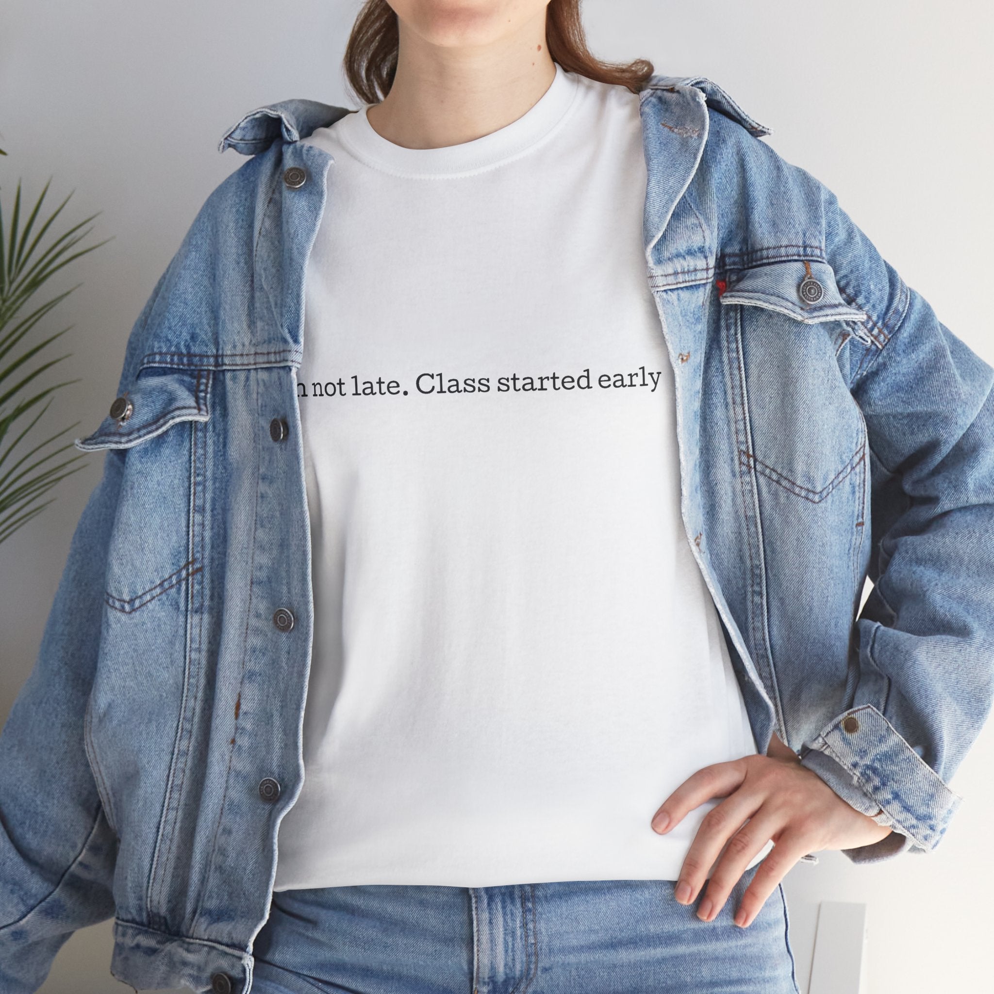 “I’m not late, Class started early” T-Shirt | Minimal Text Tee, College Humor