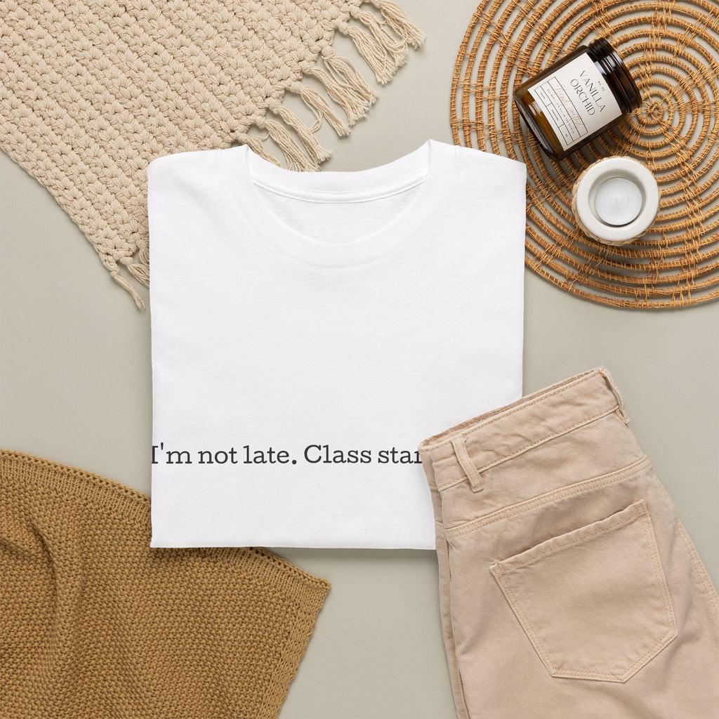 “I’m not late, Class started early” T-Shirt | Minimal Text Tee, College Humor