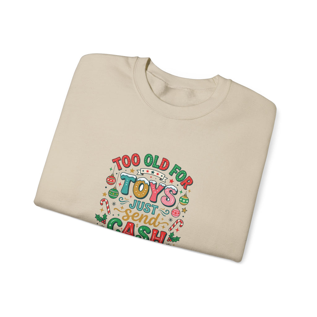 Christmas Sweatshirt — "Too Old for Toys, Just Send Cash" Holiday Crewneck
