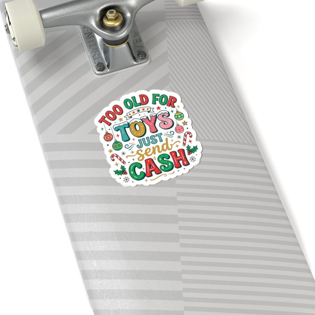 Sticker — "Too Old for Toys, Just Send Cash" Holiday Kiss-Cut Sticker