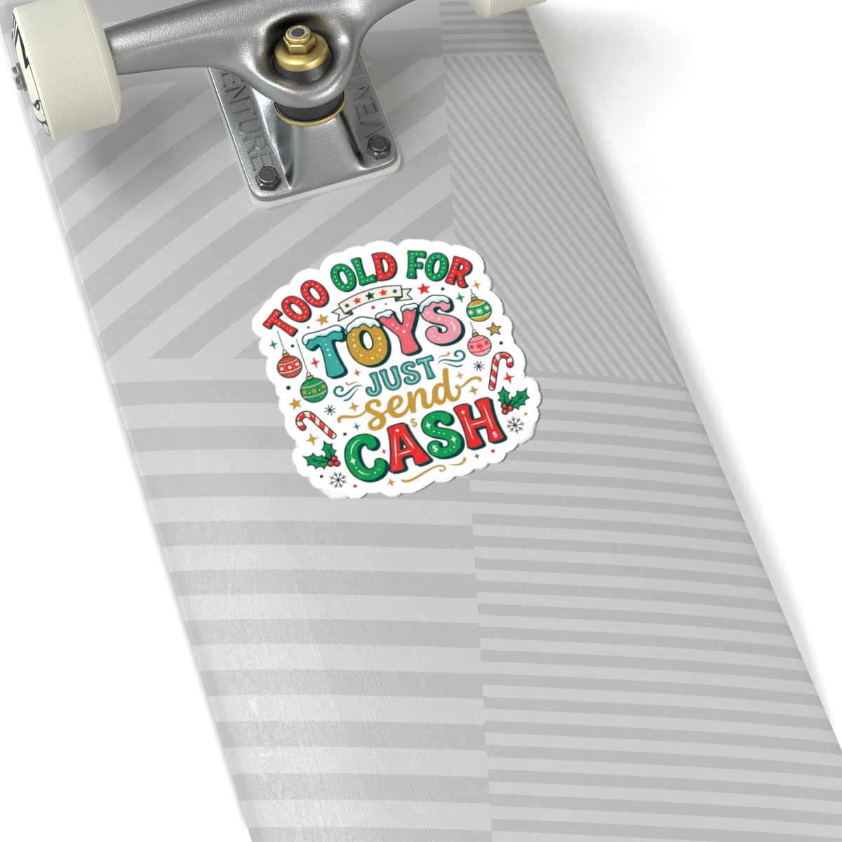 Sticker — "Too Old for Toys, Just Send Cash" Holiday Kiss-Cut Sticker