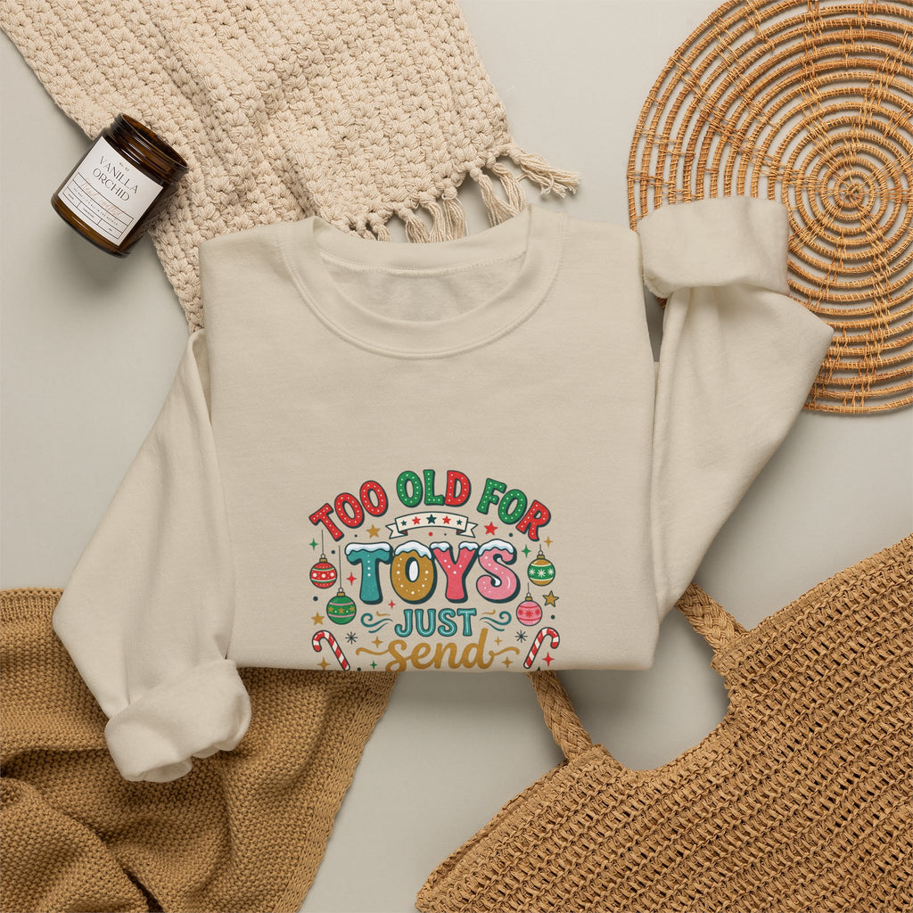 Christmas Sweatshirt — "Too Old for Toys, Just Send Cash" Holiday Crewneck
