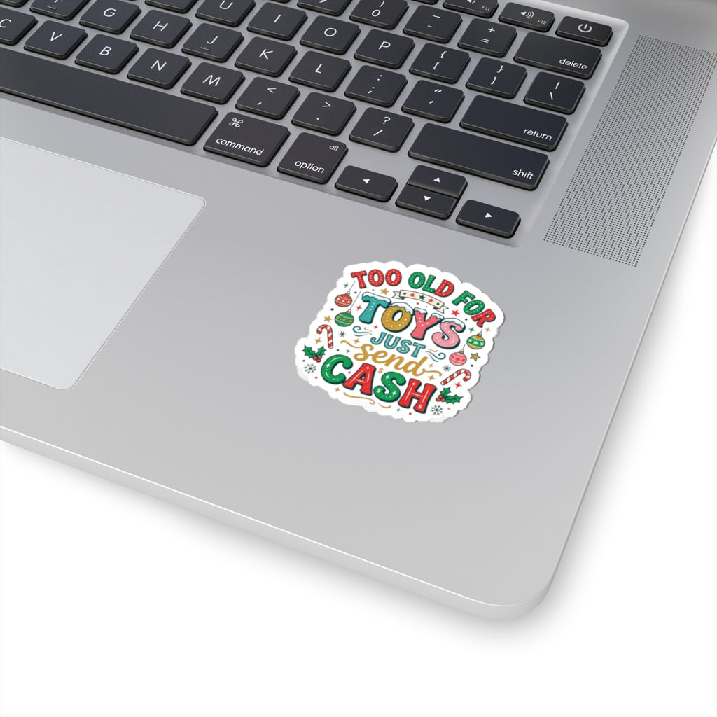 Sticker — "Too Old for Toys, Just Send Cash" Holiday Kiss-Cut Sticker