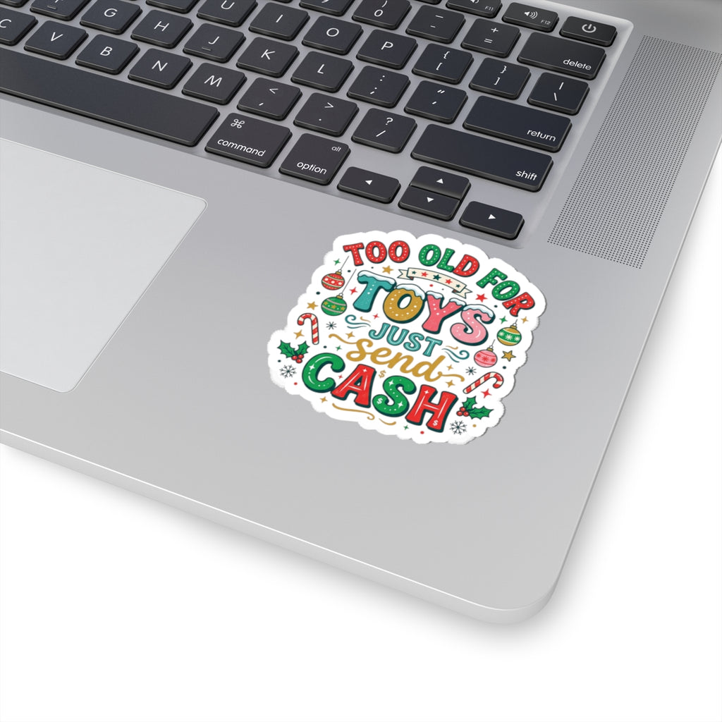 Sticker — "Too Old for Toys, Just Send Cash" Holiday Kiss-Cut Sticker