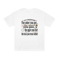 Funny Aging Tee — "The older you get... the more you pee, the more you fart"
