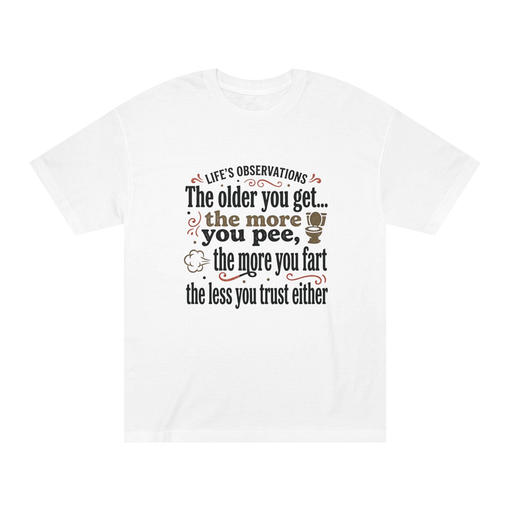 Funny Aging Tee — "The older you get... the more you pee, the more you fart"