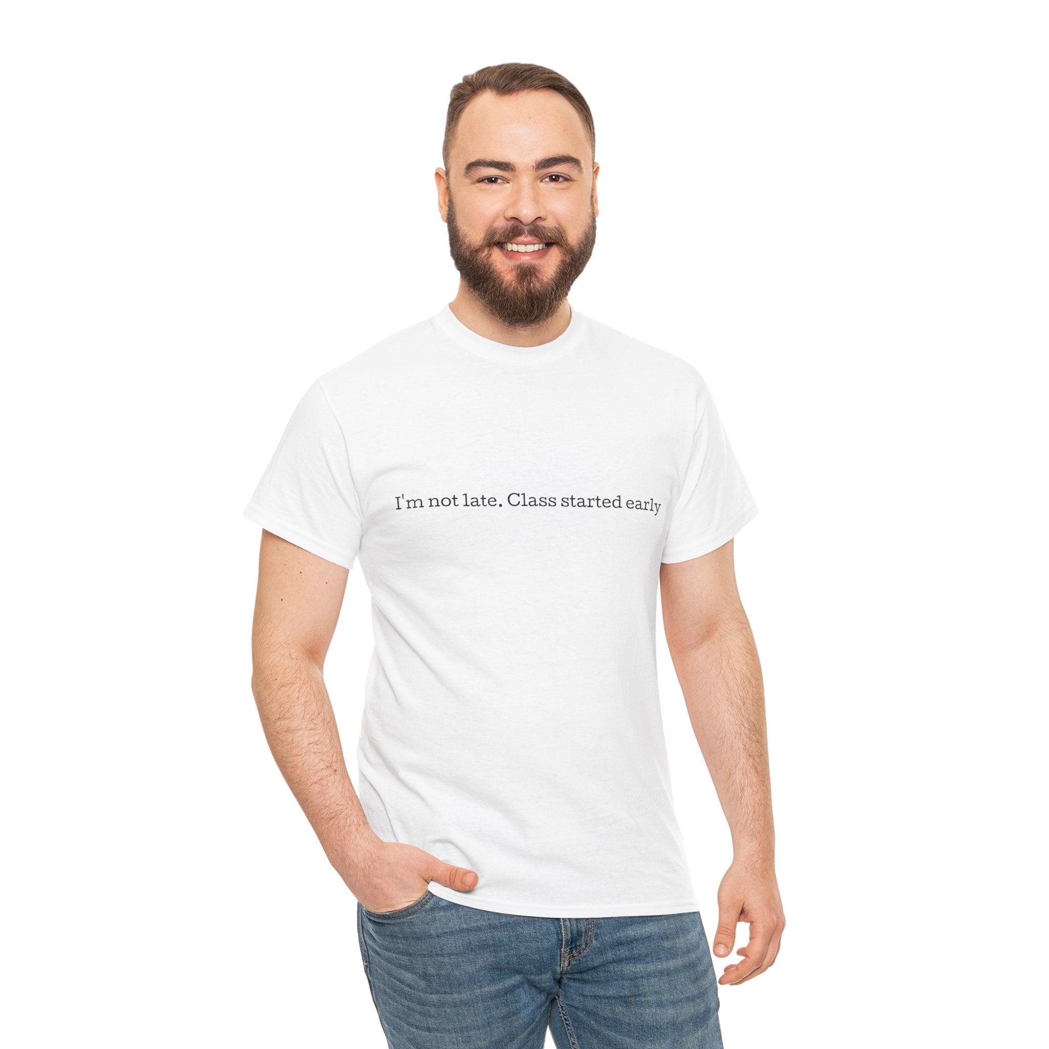 “I’m not late, Class started early” T-Shirt | Minimal Text Tee, College Humor
