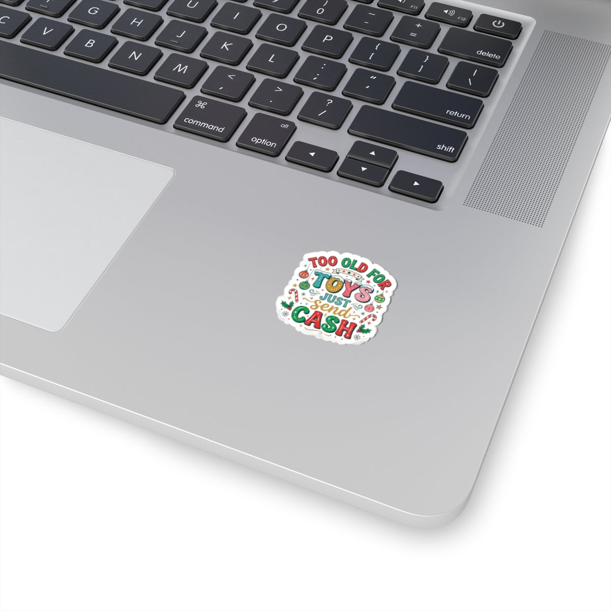 Sticker — "Too Old for Toys, Just Send Cash" Holiday Kiss-Cut Sticker
